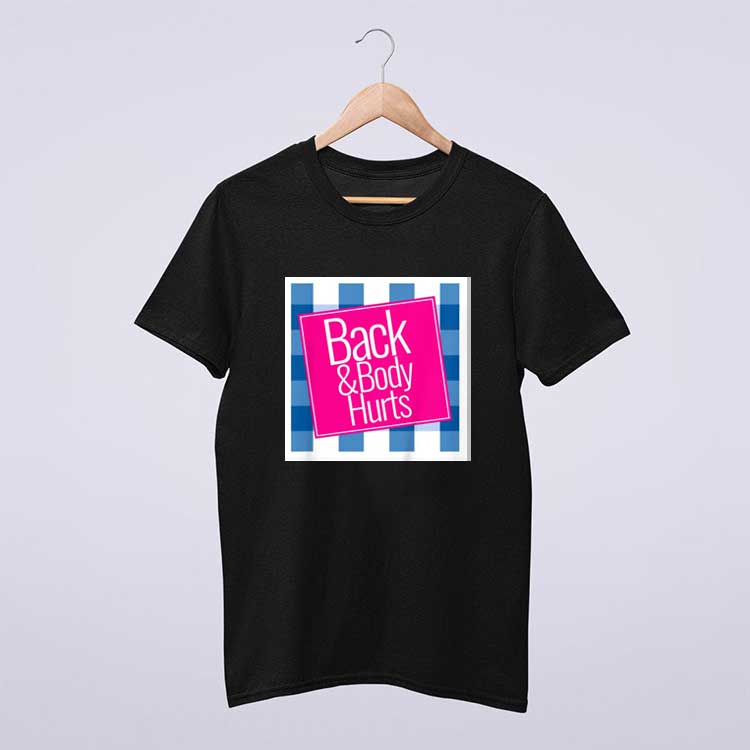Back And Body Hurts Cute Funny T Shirt