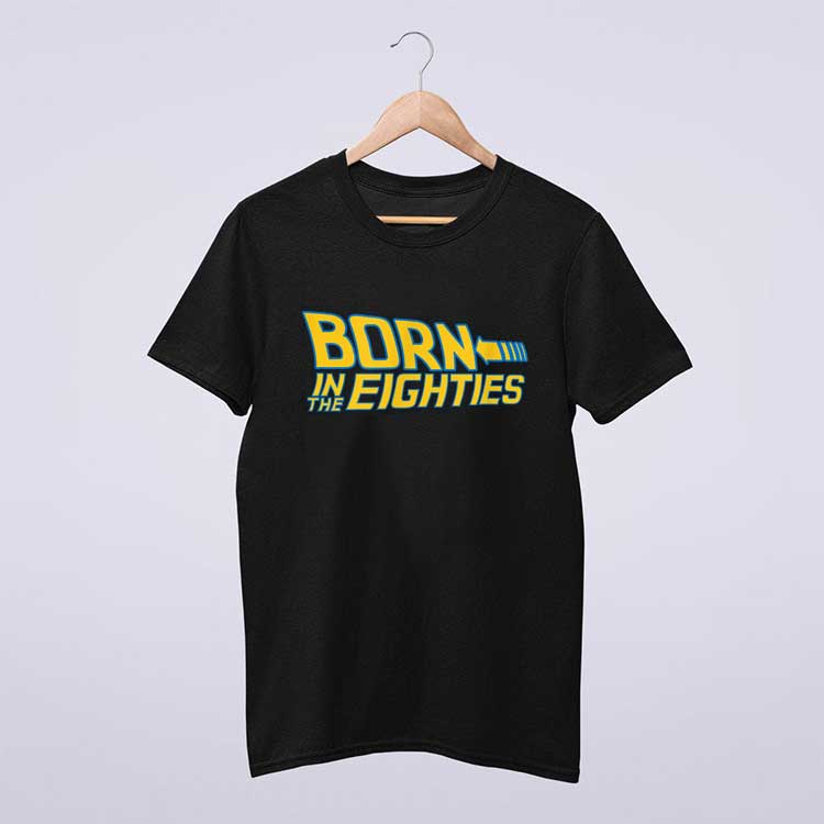 Born in the 80s T Shirt