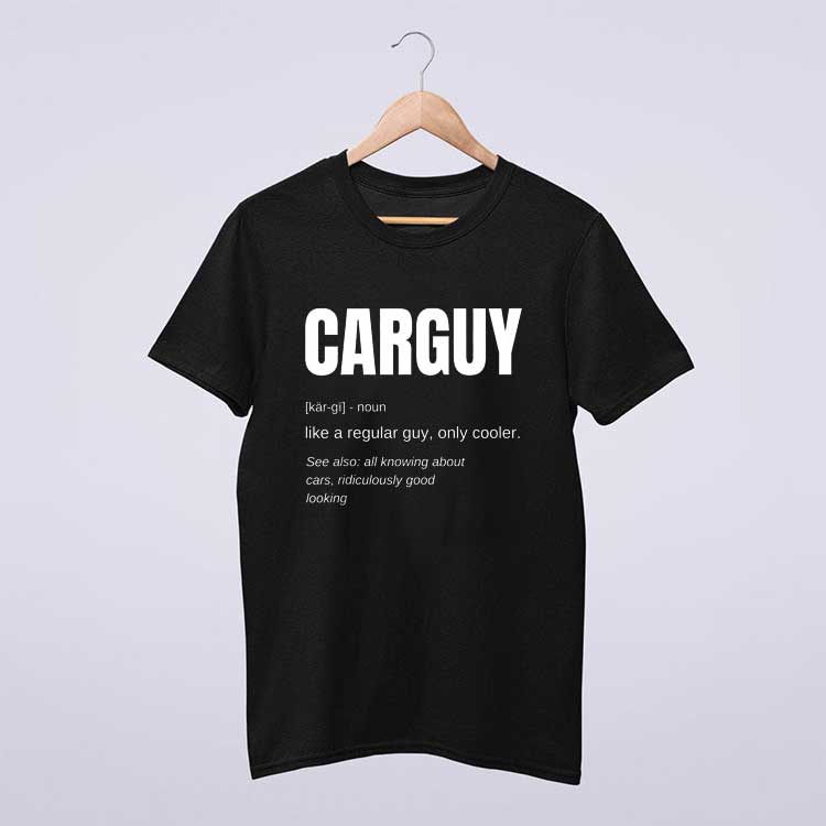 Car Guy Car Guy Definition T shirt