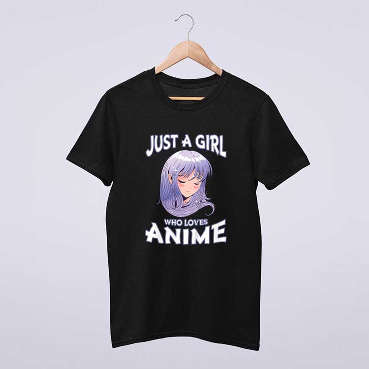 Just A Girl Who Loves Anime Gifts For Teen Girls Anime T Shirt