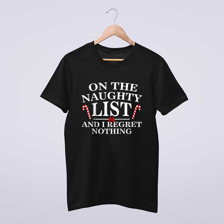 On The Naughty List And I Regret Nothing Xmas T Shirt