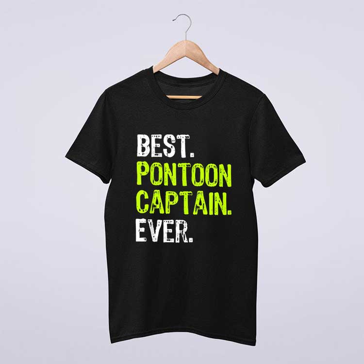 Best Pontoon Captain Ever Funny Pontoon Boat Party T Shirt