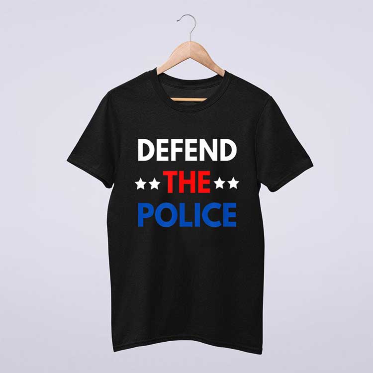 Defend The Police T Shirt
