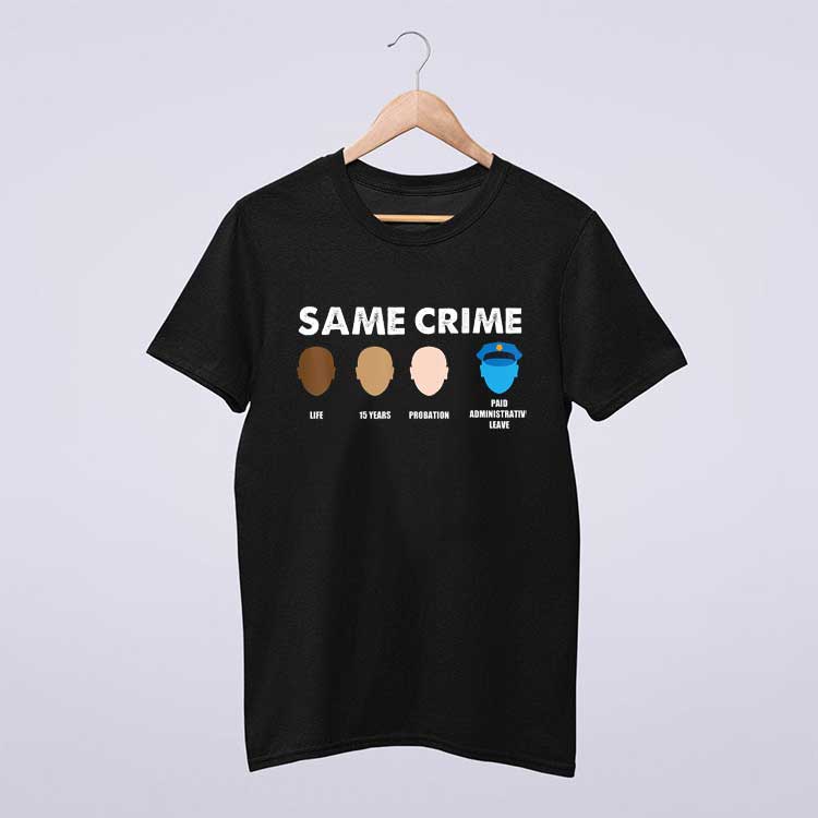 Same Crime Life T Shirt