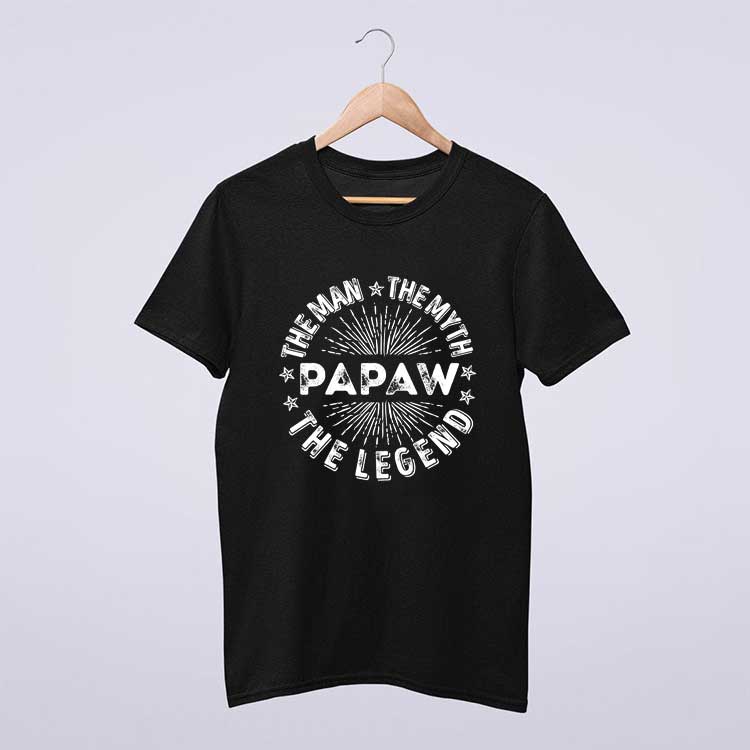 The Man The Myth Papaw The Legend T Shirt