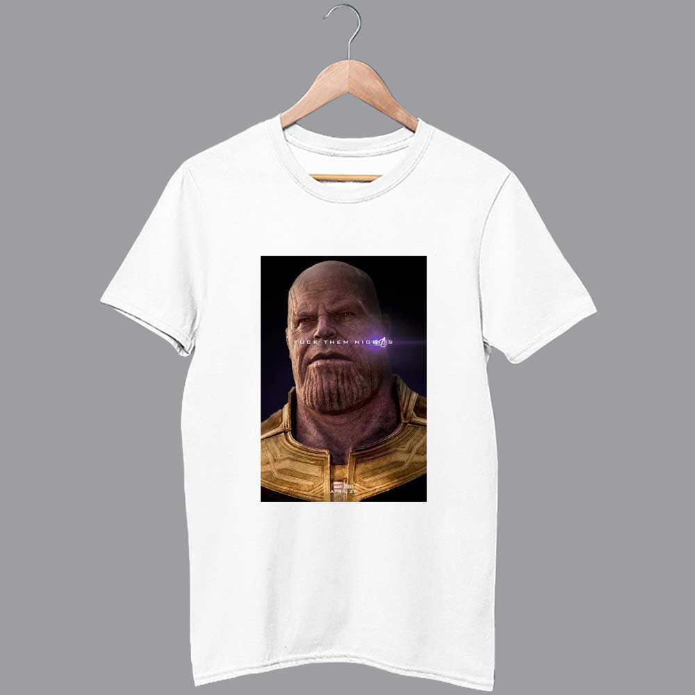 Thanos Fuck Them Niggas T Shirt