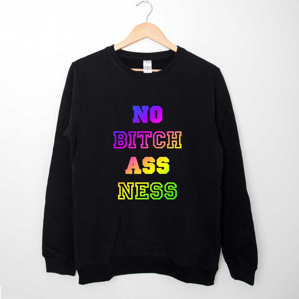 No Bitch Ass Ness Sweatshirt