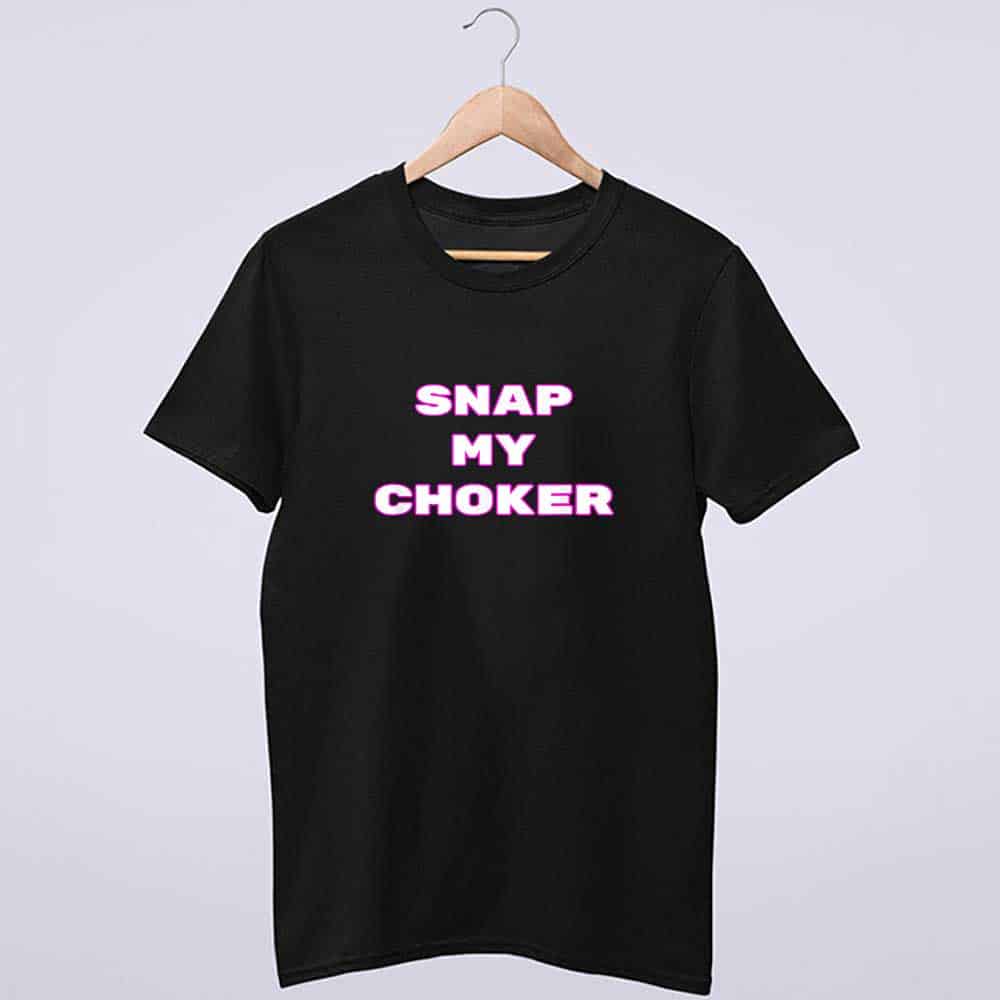 Snap My Choker Anime Quote Shirt