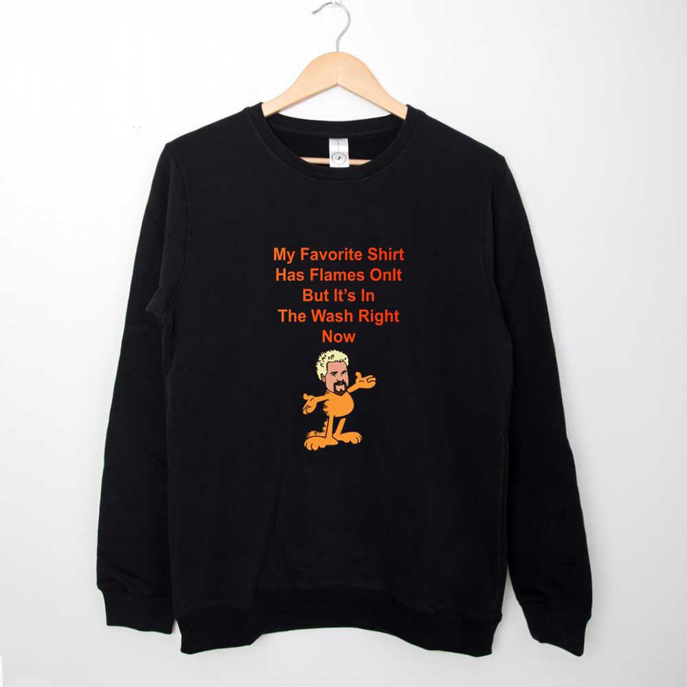 Sweatshirt My Favorite Shirt Has Flames Guy Fieri Garfield