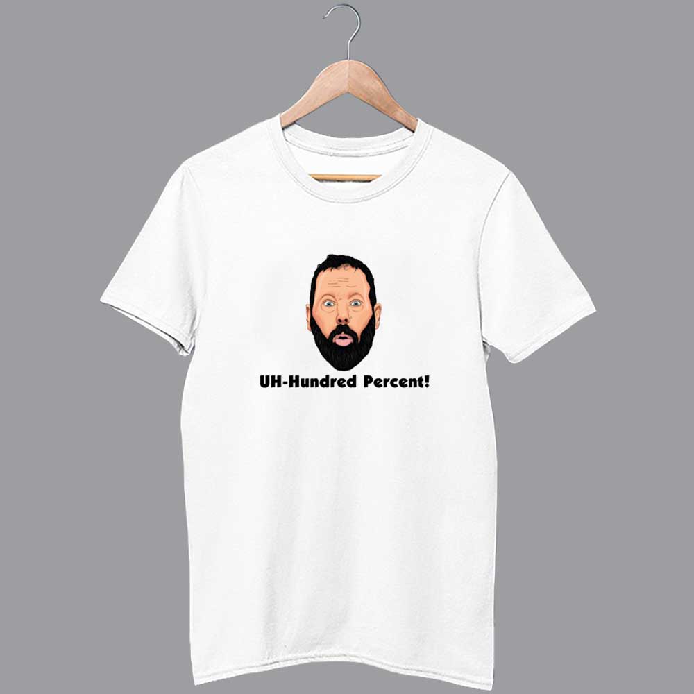 UH-Hundred Percent Bert Kreischer Shirt