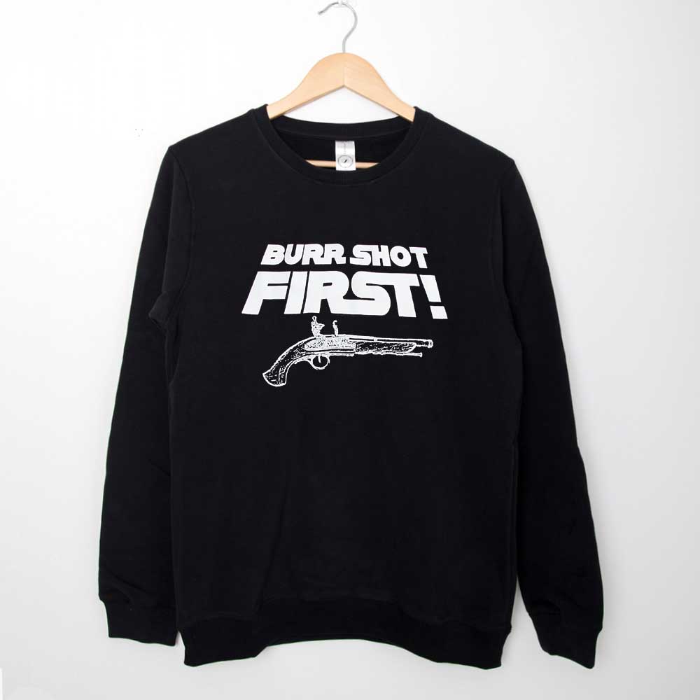 Sweatshirt Burr Shot First