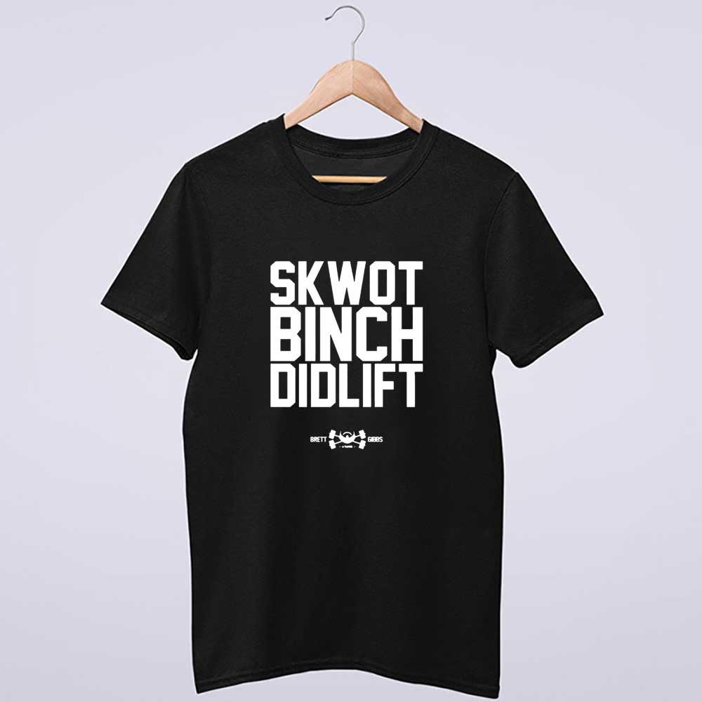 Skwot Binch Didlift Shirt