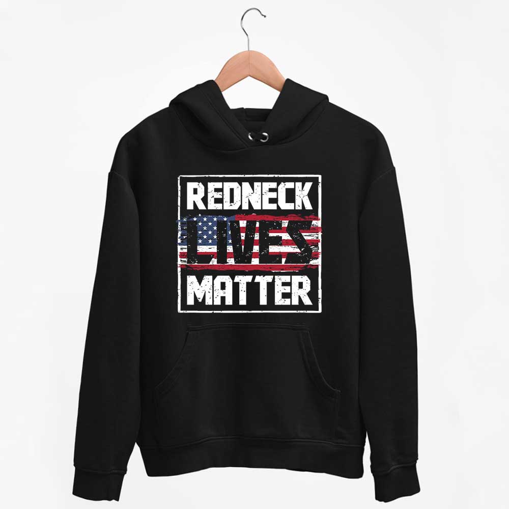 Hoodie Redneck Lives Matter