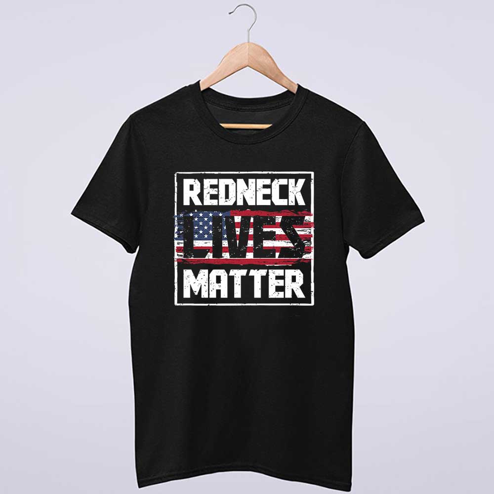 Redneck Lives Matter Shirt
