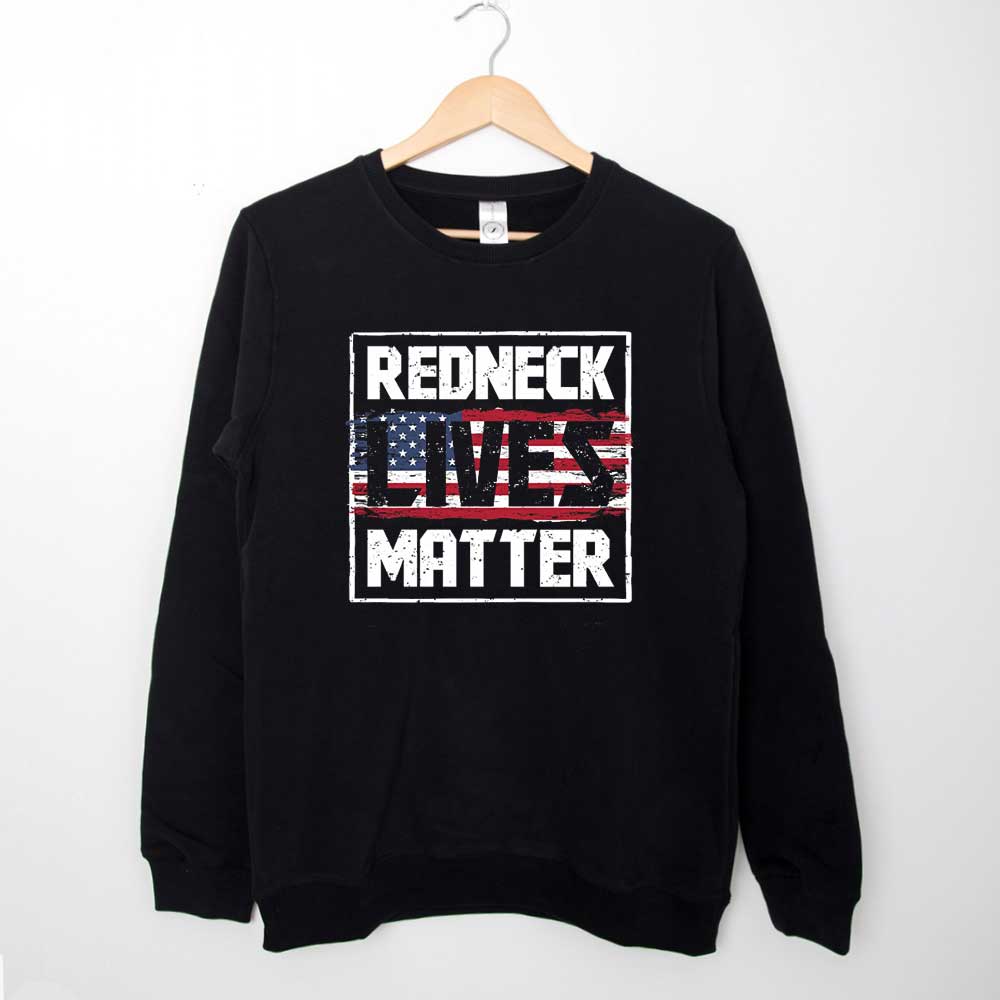 Sweatshirt Redneck Lives Matter