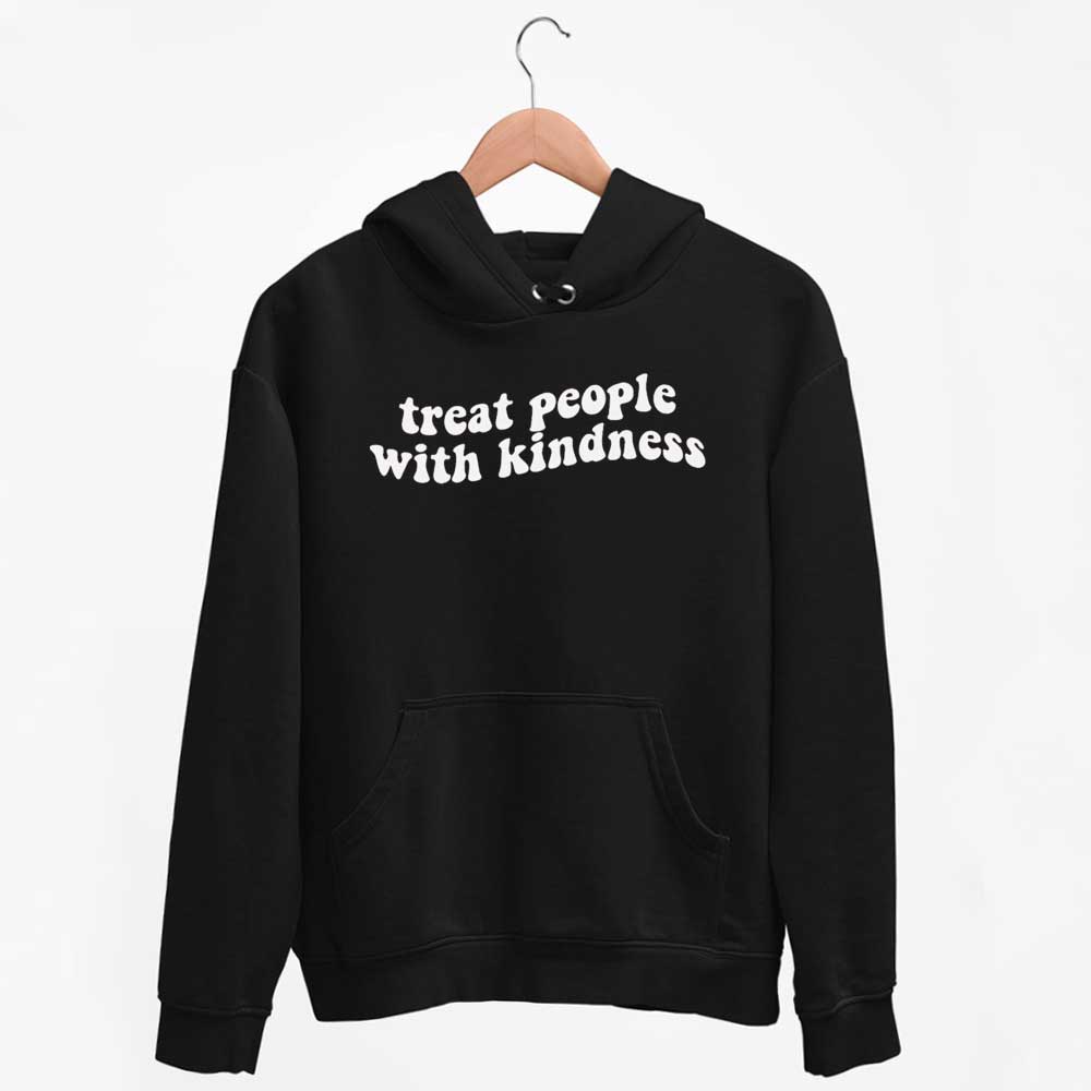 Hoodie Treat People With Kindness