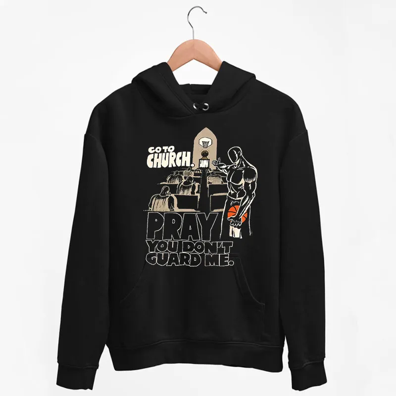 Black Hoodie Vintage And 1 Go To Church Shirt