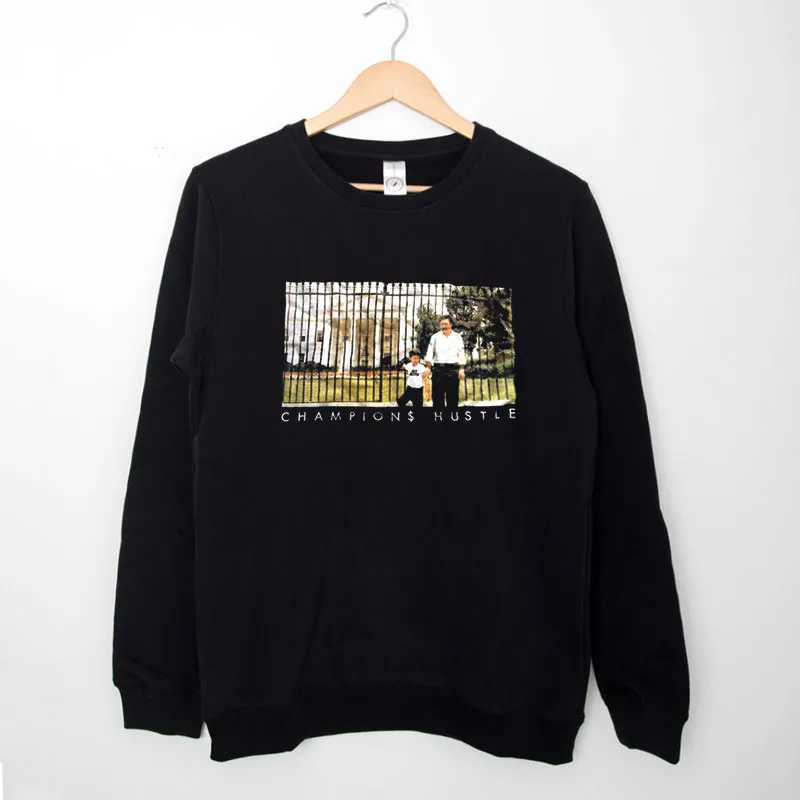 Black Sweatshirt Champions Hustle Pablo Escobar White House Shirt