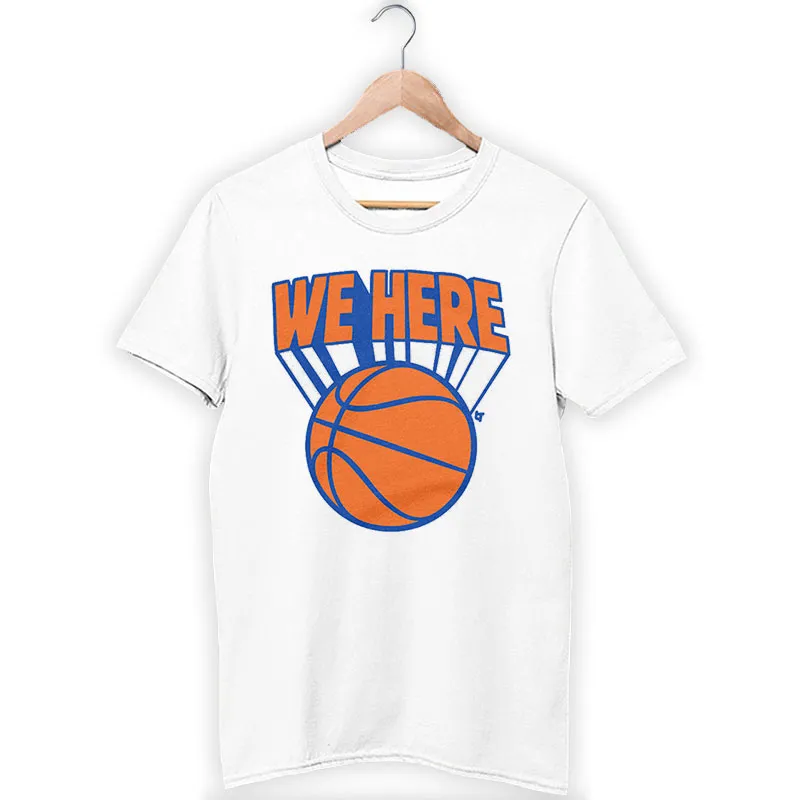 New York We Here Knicks Shirt