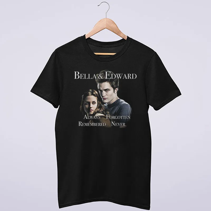 Twilight Vampire Bella And Edward Always Forgotten Never Remembered Shirt