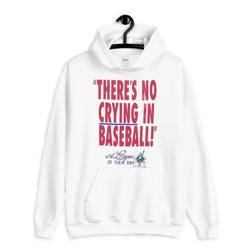 White Hoodie Vintage 1992 There's No Crying In Baseball Shirt