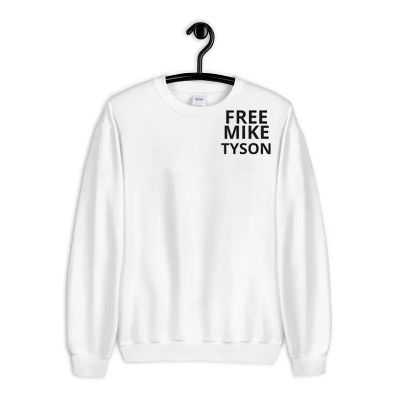 White Sweatshirt Inspired By Martin Season 2 Free Mike Tyson Shirt