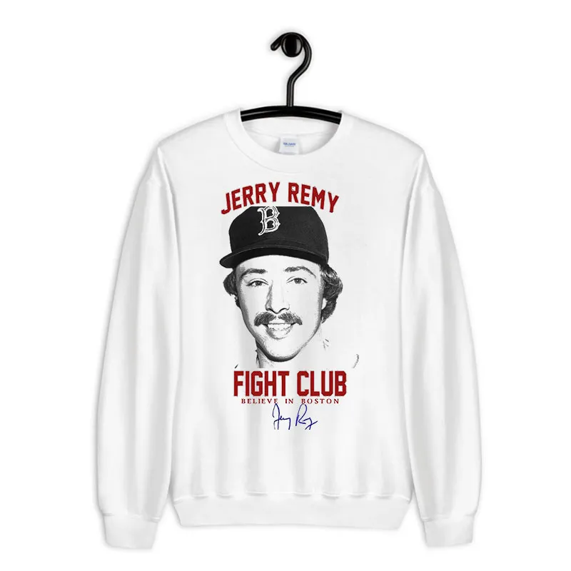 White Sweatshirt Mlb Legend Singned Fight Club Believer Jerry Remy T Shirts