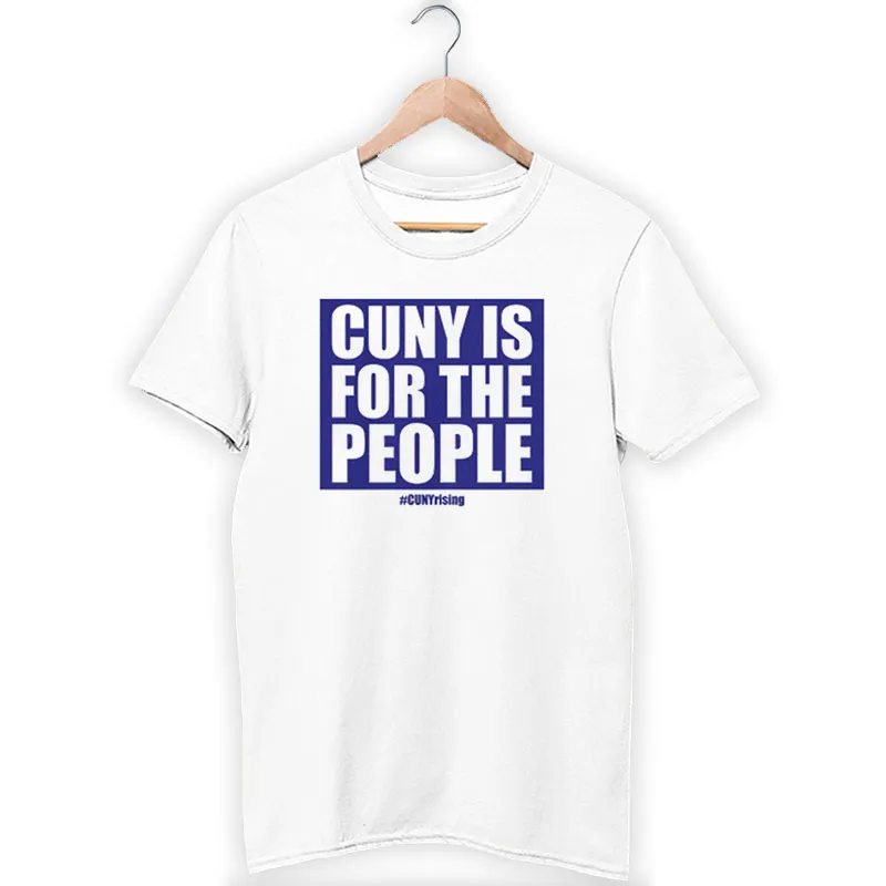 White T Shirt Cuny Rising Alliance Cuny Is For The People Cuny Sweatshirt