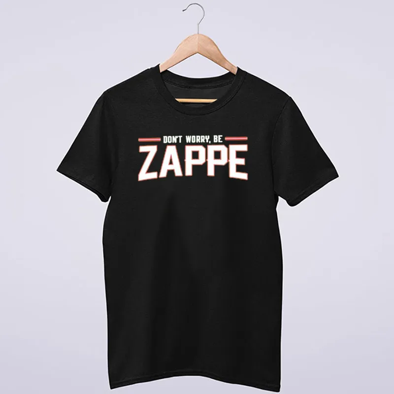 Bailey Zappe Don't Worry Be Zappe Shirt