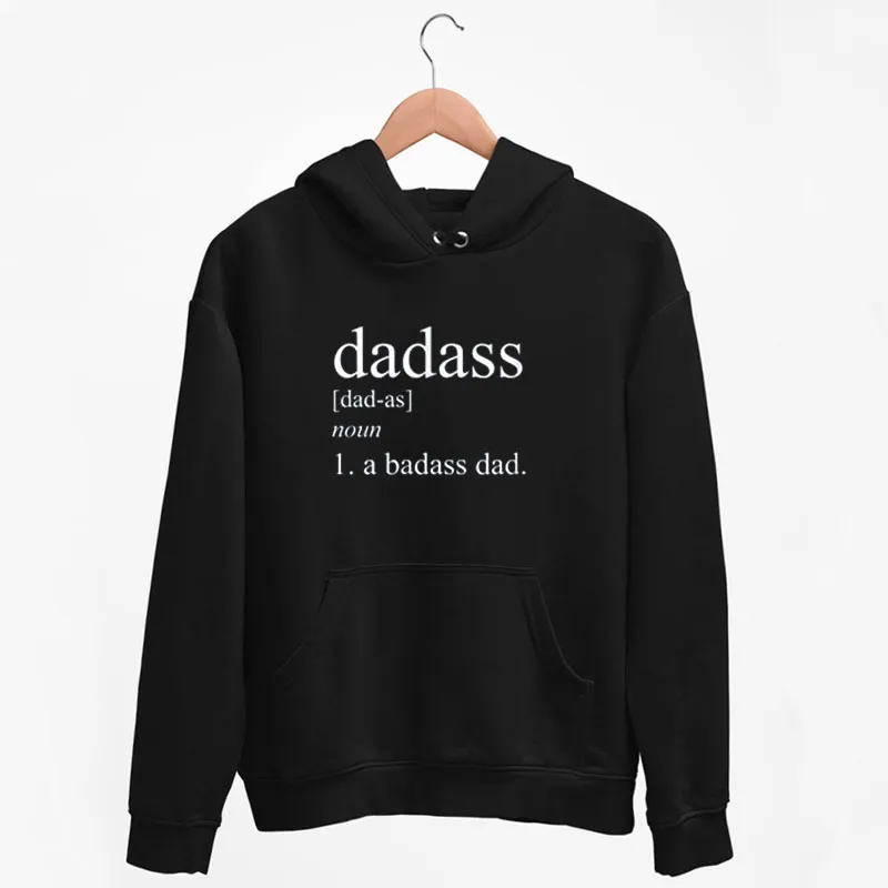 Black Hoodie Dadass A Badass Dad Funny Shirt