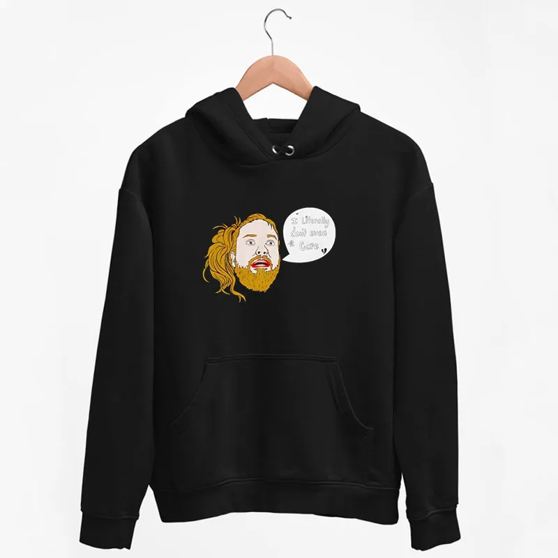 Black Hoodie Funny I Literally Don't Even Care Shirt