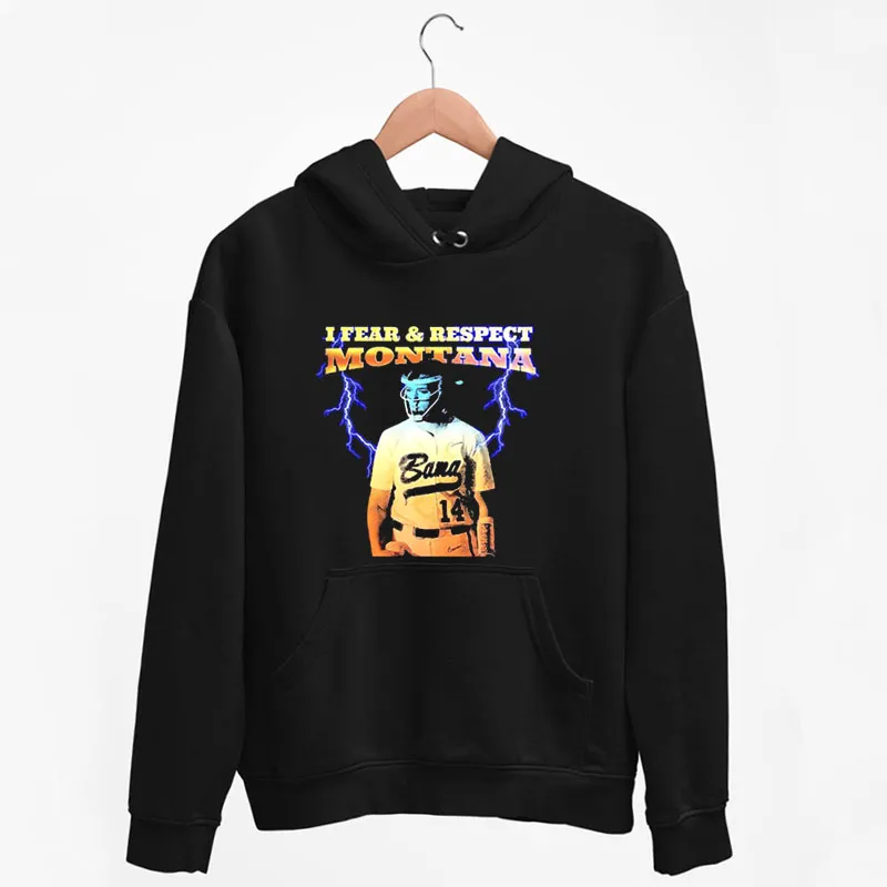Black Hoodie I Fear And Respect Montana Fouts Shirt