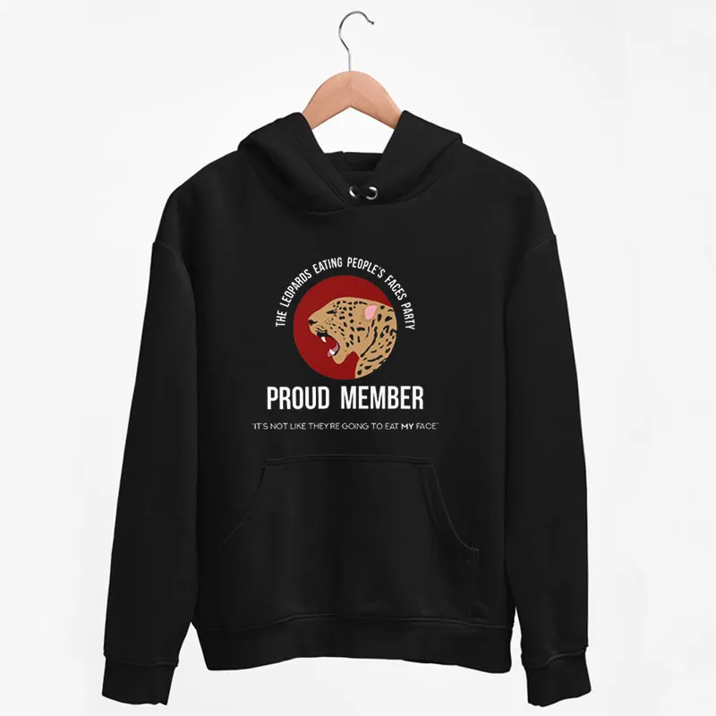 Black Hoodie The Leopards Eating People's Faces Party Shirt