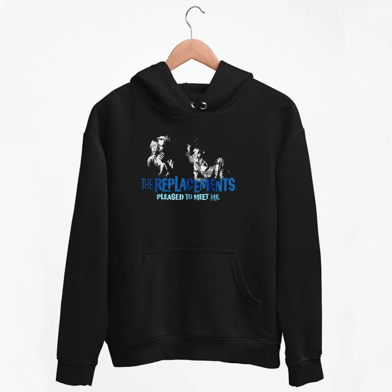 Black Hoodie The Replacements Pleased To Meet Me Shirt