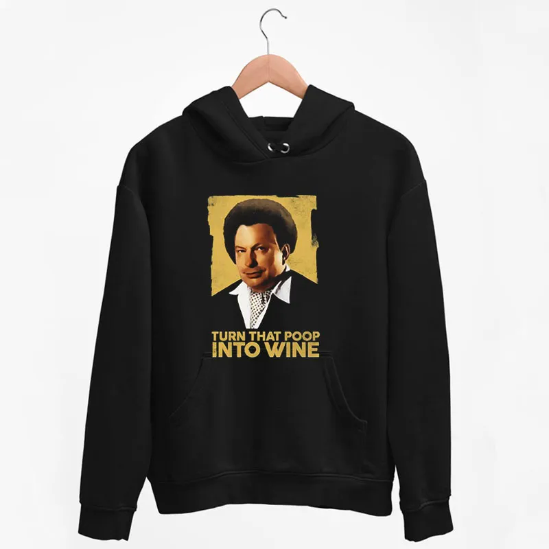 Black Hoodie Turn That Poop Into Wine Ron Hoyabembe Shirt