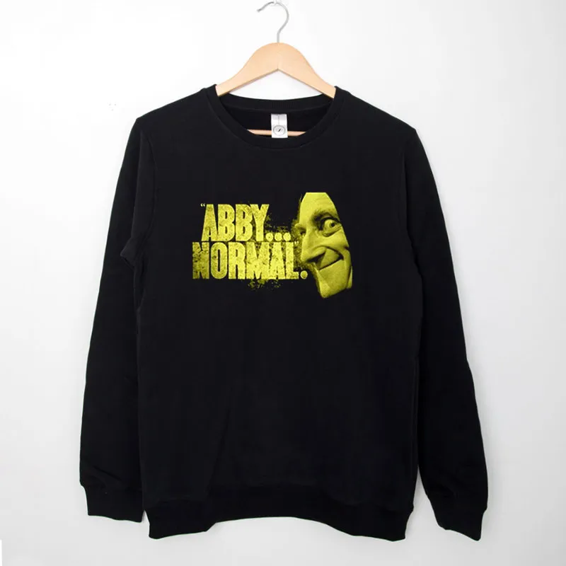 Black Sweatshirt Abby Normal Young Frankenstein Marty Felman Shirt