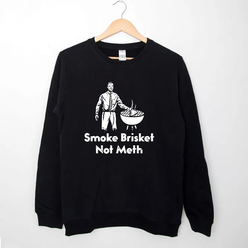 Black Sweatshirt Brisket Meme Bbq Not Meth Shirt