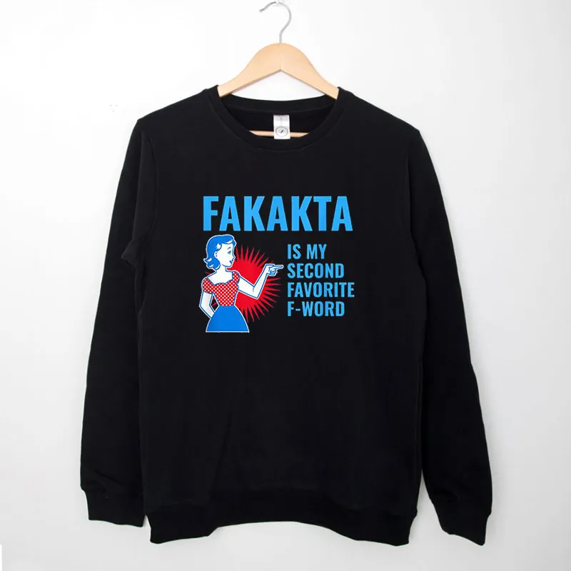 Black Sweatshirt Fakakta Yiddish Is My Second Favorite F Word Shirt