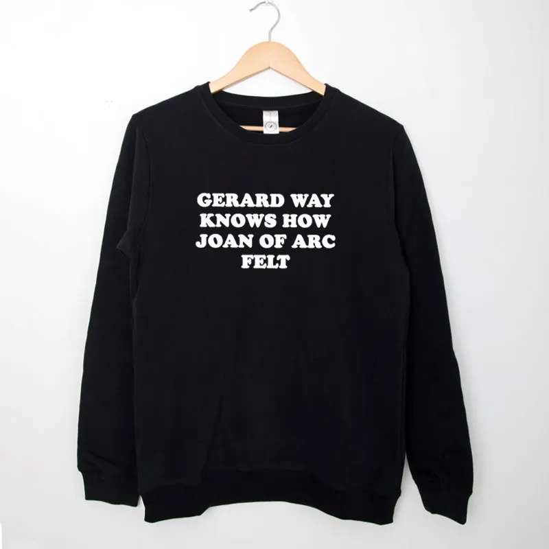 Black Sweatshirt Gerard Way Joan Of Arc Felt Shirt