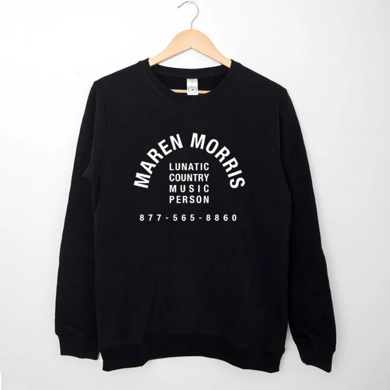 Black Sweatshirt Lunatic Country Music Maren Morris Shirt