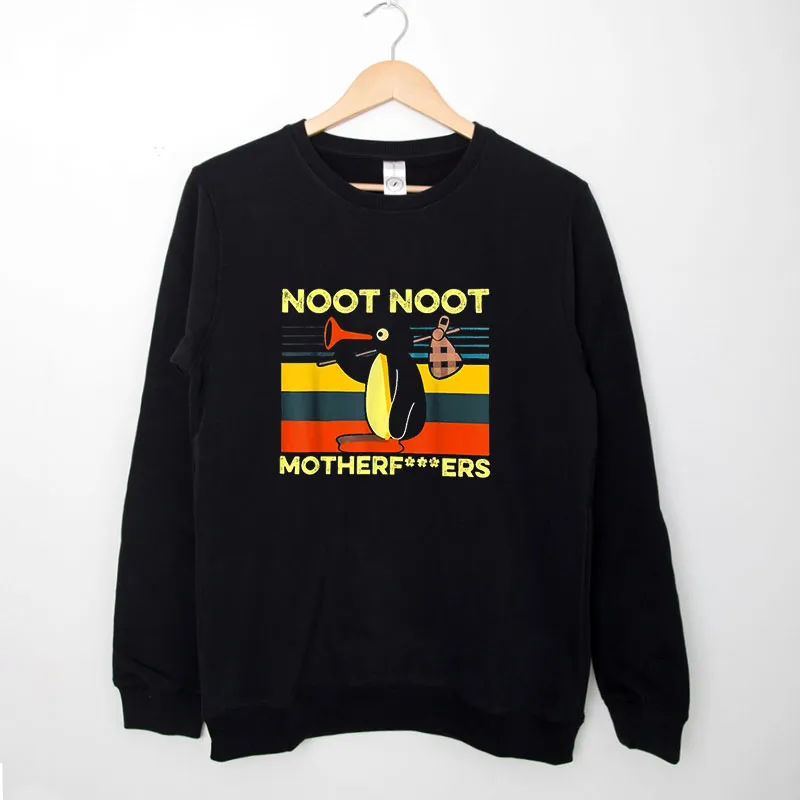 Black Sweatshirt Noot Noot Penguin Motherfuers Shirt