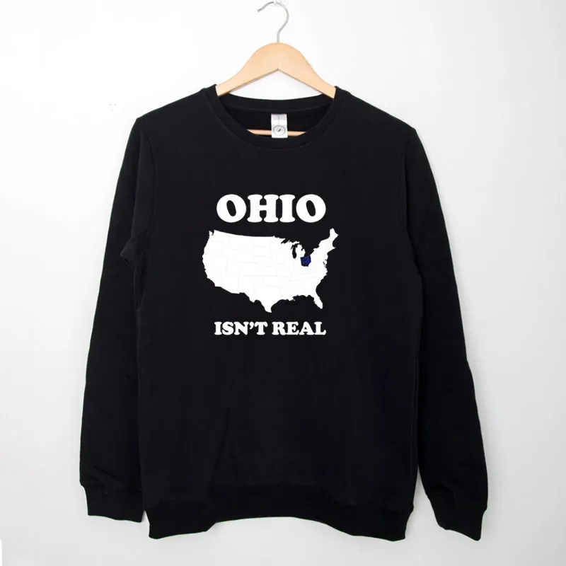 Black Sweatshirt Ohio Isn't Real Map Shirt
