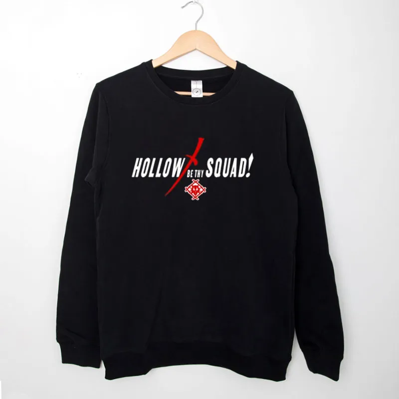 Black Sweatshirt The Hollow Be Thy Squad Shirt