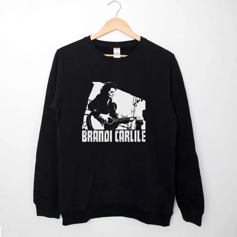 Black Sweatshirt What Can I Say Brandi Carlile Merch Shirt