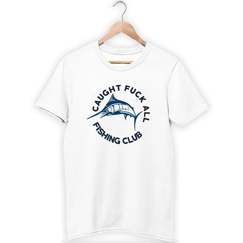 Caughtfuck All Fishing Club Swordfish Shirt
