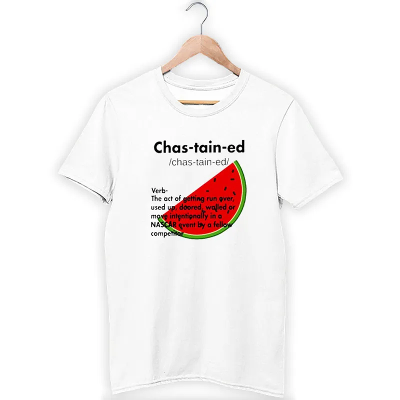 Chastained Definition Verb The Act Of Getting Run Over Shirt