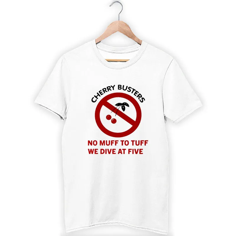 Cherry Busters No Muff To Tuff We Dive Shirt
