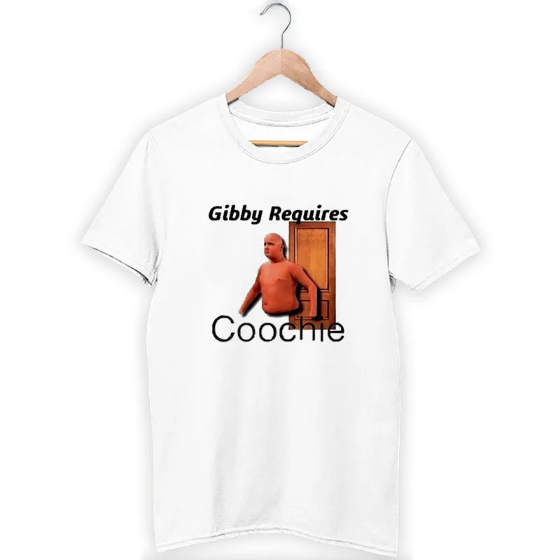 Funny Gibby Requires Coochie Shirt