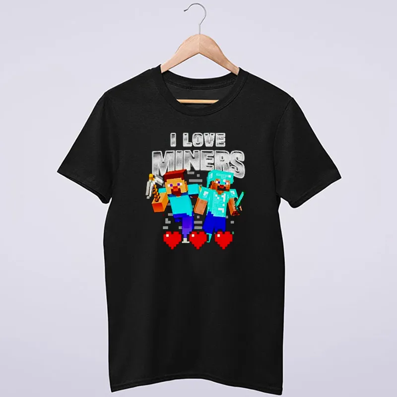 Funny I Love Miners Minecraft Shirt