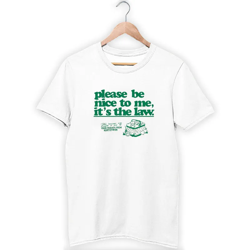 Funny Please Be Nice To Me It's The Law Shirt